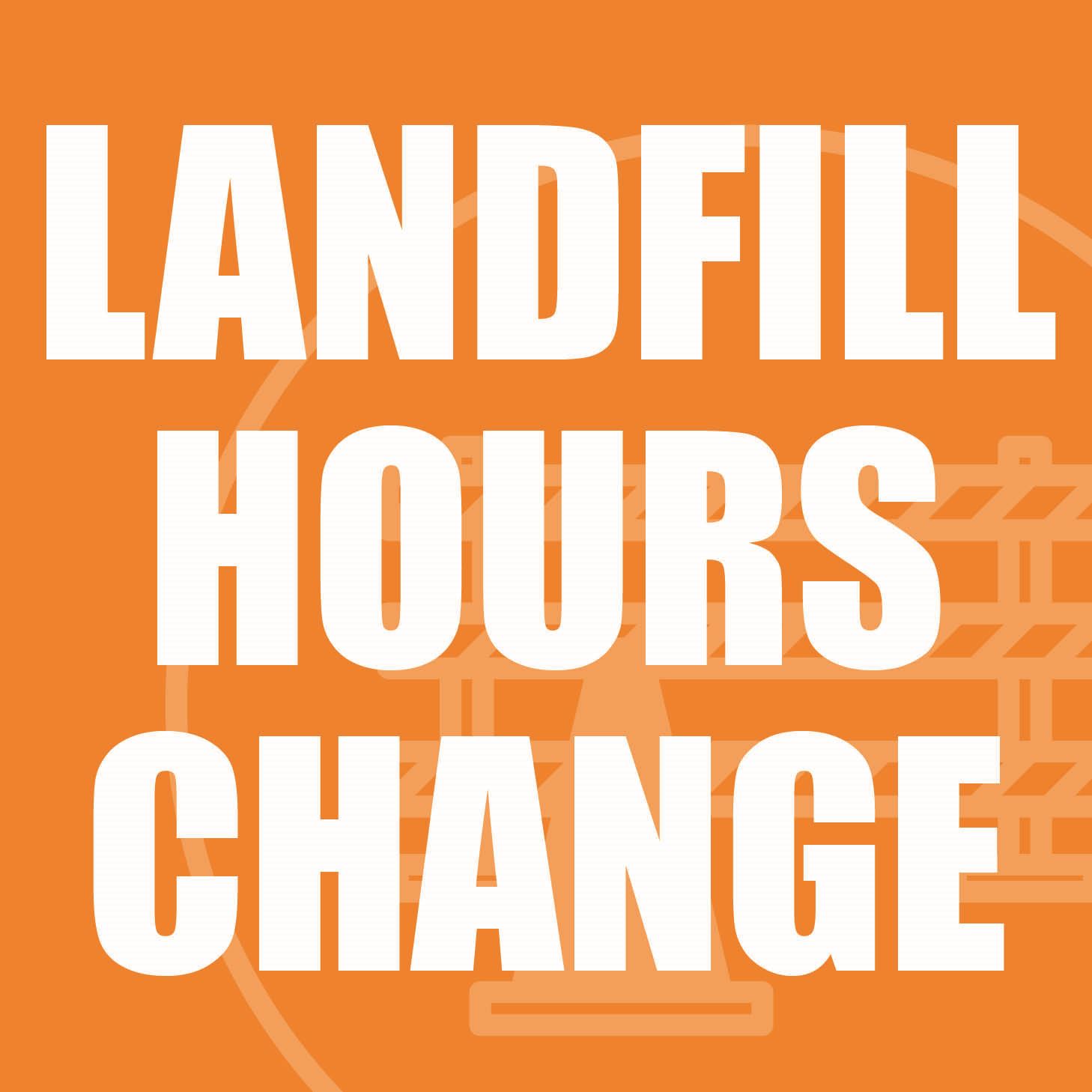 Landfill Hours Change_interior